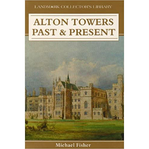 Alton Towers Past and Present by Michael Fisher Book from Barewall Art Gallery