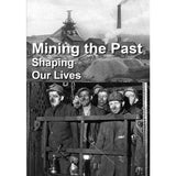 Mining the Past, Shaping Our Lives North Staffordshire History Film DVD for AGE UK