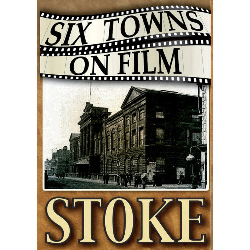 Six Towns on Film - Stoke - Stoke on Trent Historical Film DVD