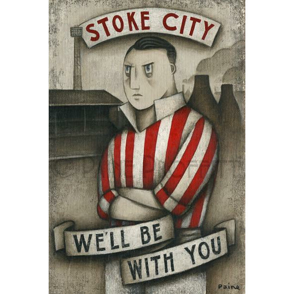 PPSC1 Stoke City - We'll Be With You Signed Print by Paine Proffitt