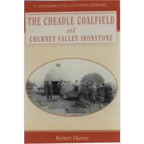 The Cheadle Coalfield och Churnet Valley Ironstone av Herbert Chester