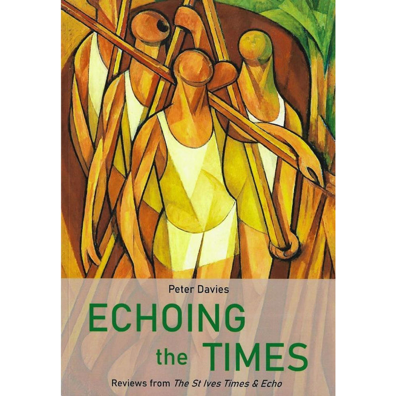 Echoing The Times - Recensioner från The St Ives Times och Echo av Peter Davies