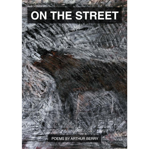 Barewall Books Book ON THE STREET: Poems by Arthur Berry 2018