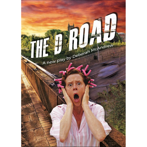 Barewall Books Book The D Road- Play by Deborah McAndrew - Published by Claybody Theatre