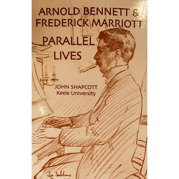 Arnold Bennett och Frederick Marriott Parallel Lives av John Shapcott